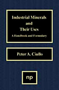 Industrial Minerals and Their Uses; A Handbook and Formulary (Hardback) 9780815514084