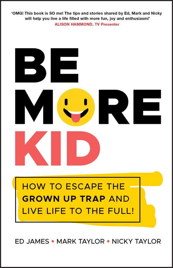 Be More Kid; How to Escape the Grown Up Trap and Live Life to the Full! (Paperback / softback) 9780857088833