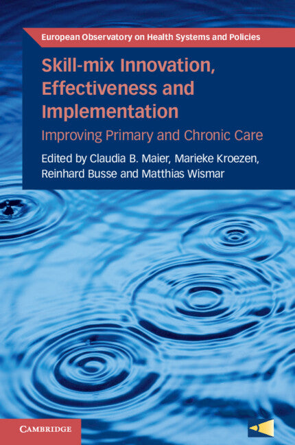 Skill-mix Innovation, Effectiveness and Implementation; Improving Primary and Chronic Care (Paperback / softback) 9781009013758