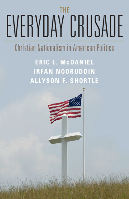 The Everyday Crusade; Christian Nationalism in American Politics (Paperback / softback) 9781009014588