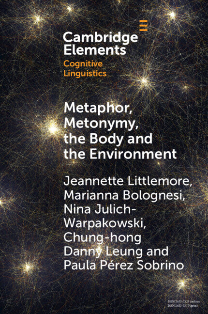 Metaphor, Metonymy, the Body and the Environment; An Exploration of the Factors That Shape Emotion-Colour Associations and Their Variation across Cultures (Paperback / softback) 9781009045582