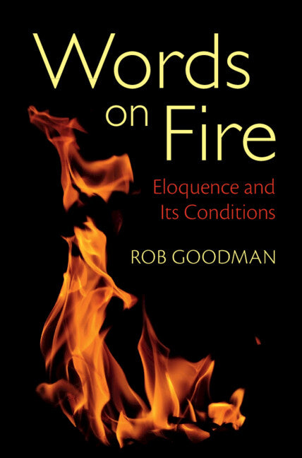 Words on Fire; Eloquence and Its Conditions (Paperback / softback) 9781009045773