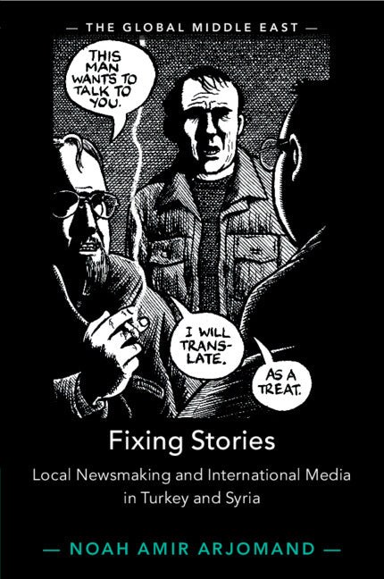 Fixing Stories; Local Newsmaking and International Media in Turkey and Syria (Paperback / softback) 9781009048750