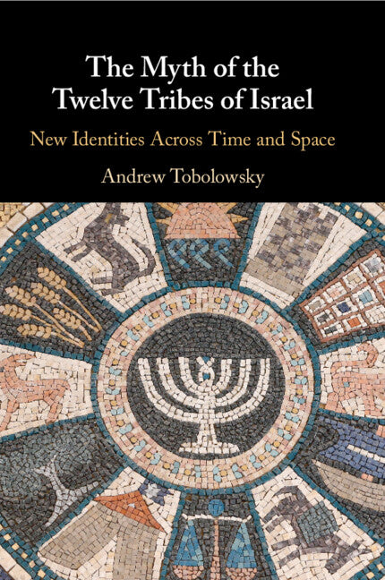 The Myth of the Twelve Tribes of Israel; New Identities Across Time and Space (Paperback / softback) 9781009094092