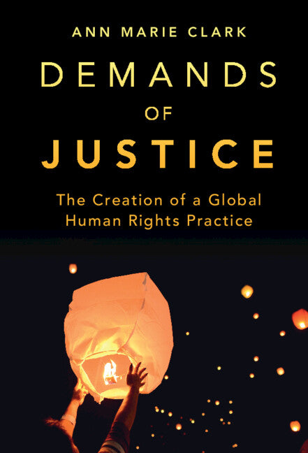 Demands of Justice; The Creation of a Global Human Rights Practice (Hardback) 9781009098274