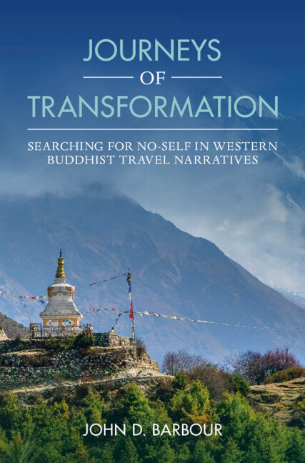 Journeys of Transformation; Searching for No-Self in Western Buddhist Travel Narratives (Hardback) 9781009098830