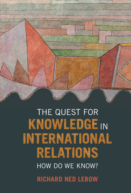 The Quest for Knowledge in International Relations; How Do We Know? (Hardback) 9781009098922
