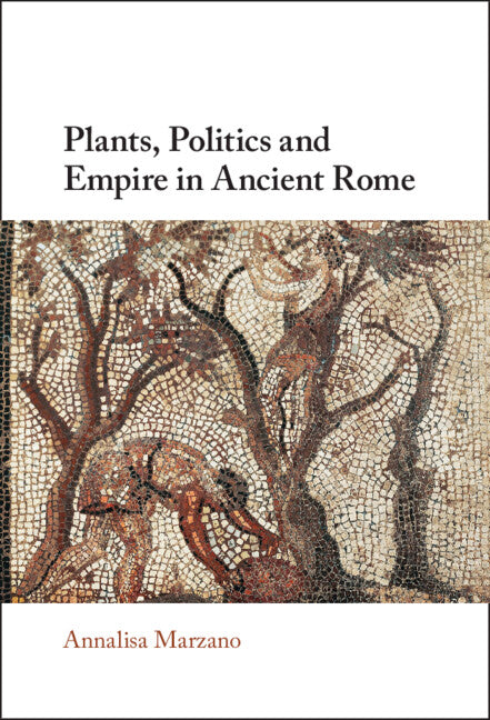 Plants, Politics and Empire in Ancient Rome (Hardback) 9781009100663