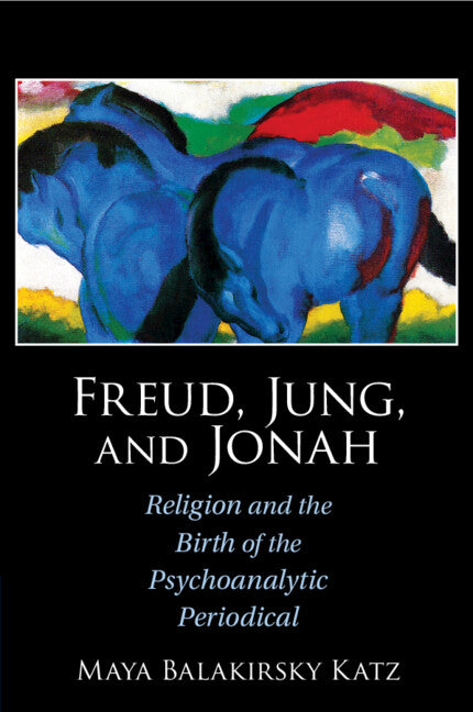 Freud, Jung, and Jonah; Religion and the Birth of the Psychoanalytic Periodical (Paperback / softback) 9781009108263