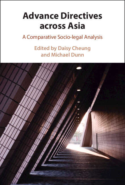 Advance Directives Across Asia; A Comparative Socio-legal Analysis (Hardback) 9781009152624