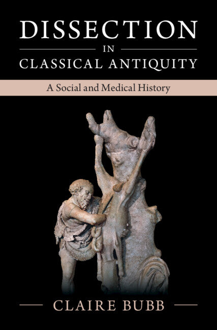 Dissection in Classical Antiquity; A Social and Medical History (Hardback) 9781009159470