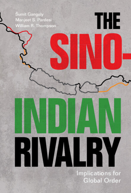 The Sino-Indian Rivalry; Implications for Global Order (Hardback) 9781009193535