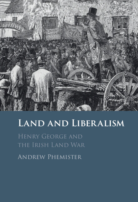 Land and Liberalism; Henry George and the Irish Land War (Hardback) 9781009202893
