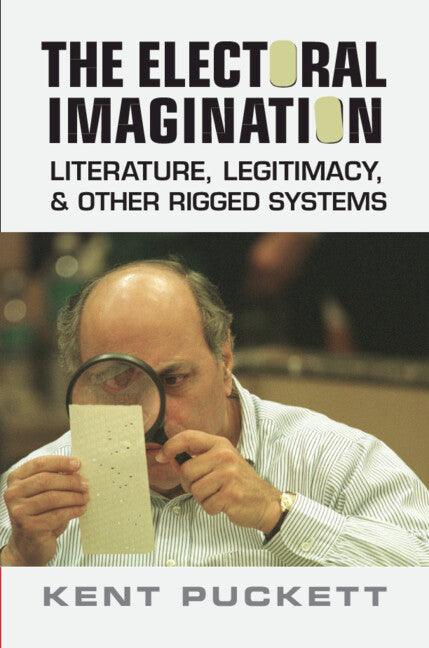 The Electoral Imagination; Literature, Legitimacy, and Other Rigged Systems (Hardback) 9781009206655