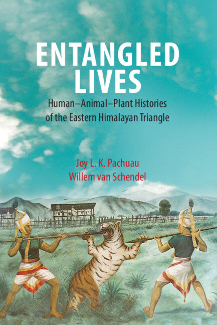 Entangled Lives; Human-Animal-Plant Histories of the Eastern Himalayan Triangle (Hardback) 9781009215473