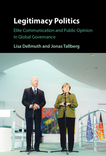 Legitimacy Politics; Elite Communication and Public Opinion in Global Governance (Hardback) 9781009222037