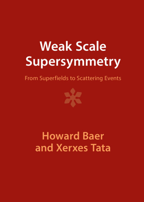 Weak Scale Supersymmetry; From Superfields to Scattering Events (Hardback) 9781009289849