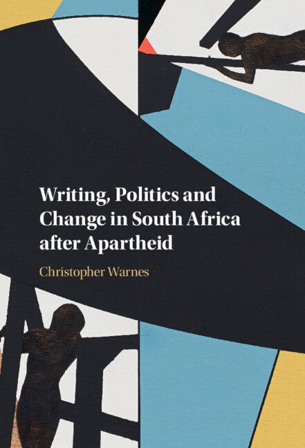 Writing, Politics and Change in South Africa after Apartheid (Hardback) 9781009307369