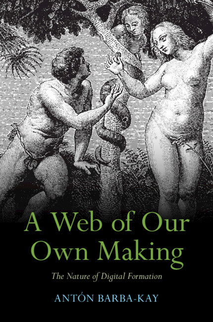 A Web of Our Own Making; The Nature of Digital Formation (Paperback / softback) 9781009324779