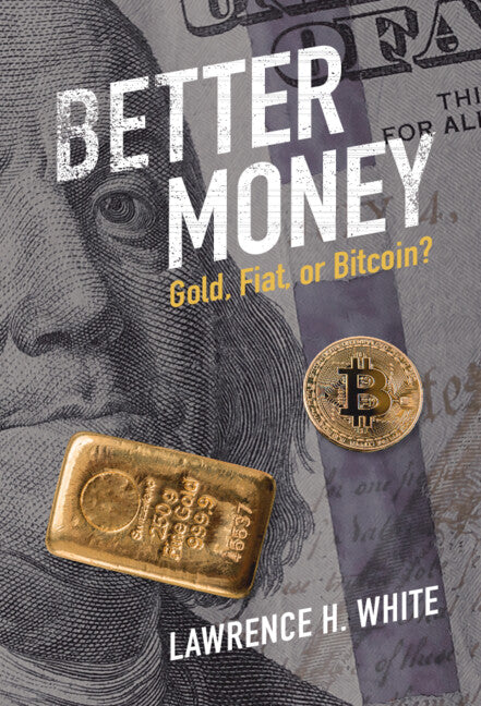 Better Money; Gold, Fiat, or Bitcoin? (Hardback) 9781009327473
