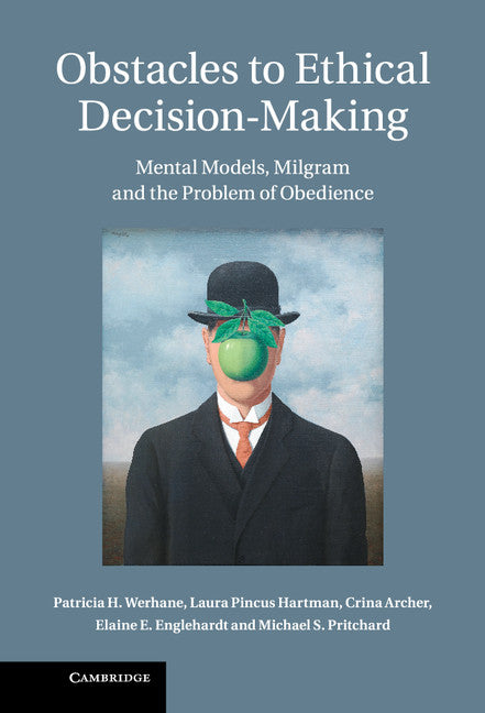 Obstacles to Ethical Decision-Making; Mental Models, Milgram and the Problem of Obedience (Hardback) 9781107000032