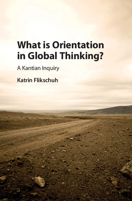 What is Orientation in Global Thinking?; A Kantian Inquiry (Hardback) 9781107003811
