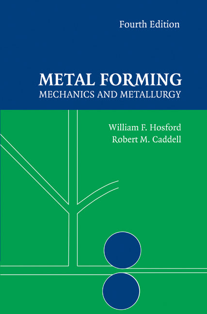Metal Forming; Mechanics and Metallurgy (Hardback) 9781107004528