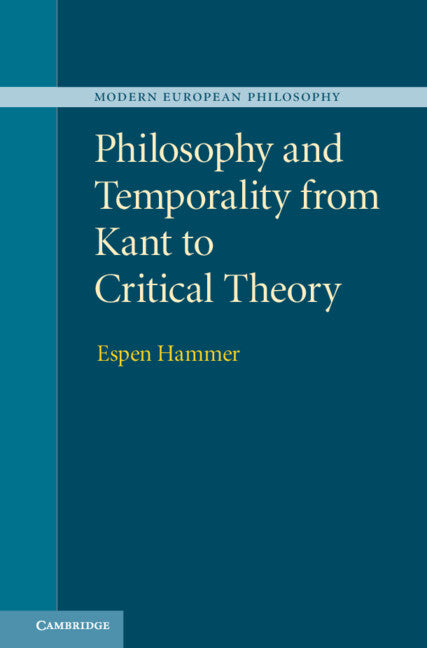 Philosophy and Temporality from Kant to Critical Theory (Hardback) 9781107005006