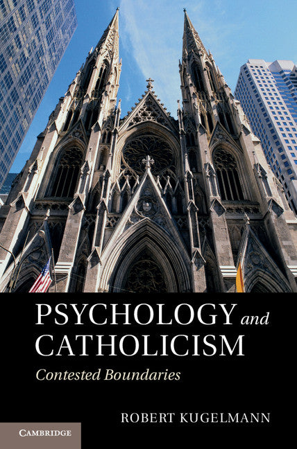 Psychology and Catholicism; Contested Boundaries (Hardback) 9781107006089