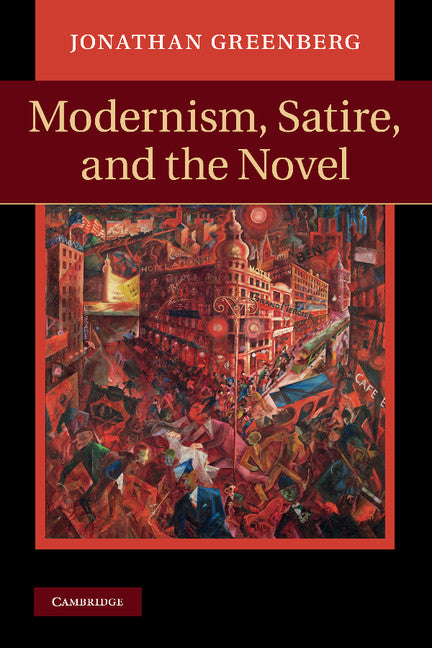 Modernism, Satire and the Novel (Hardback) 9781107008496