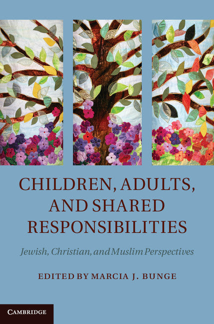Children, Adults, and Shared Responsibilities; Jewish, Christian and Muslim Perspectives (Hardback) 9781107011144