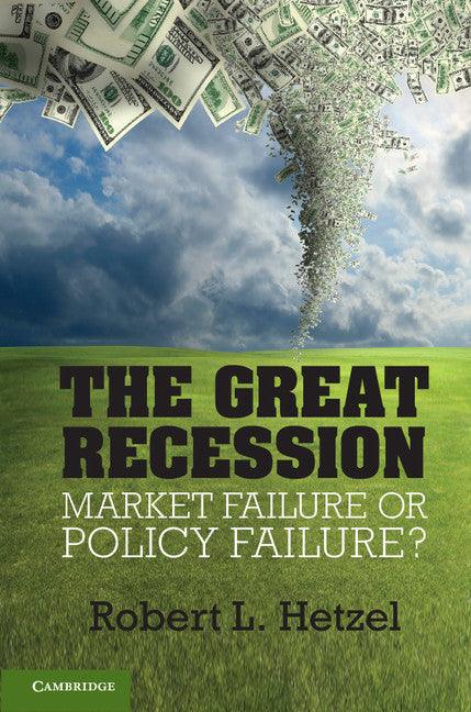 The Great Recession; Market Failure or Policy Failure? (Hardback) 9781107011885