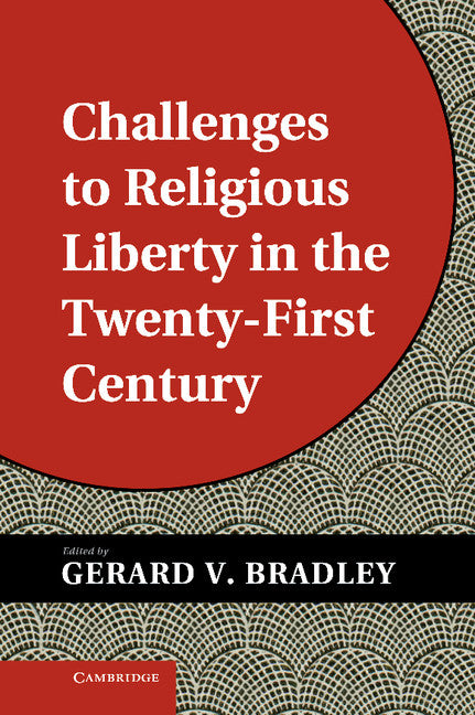 Challenges to Religious Liberty in the Twenty-First Century (Hardback) 9781107012448