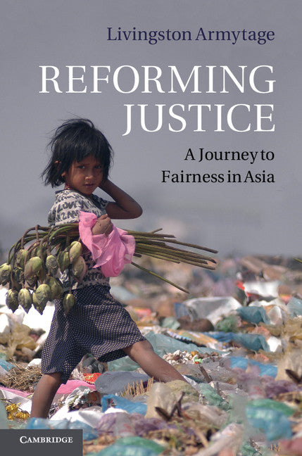 Reforming Justice; A Journey to Fairness in Asia (Hardback) 9781107013827