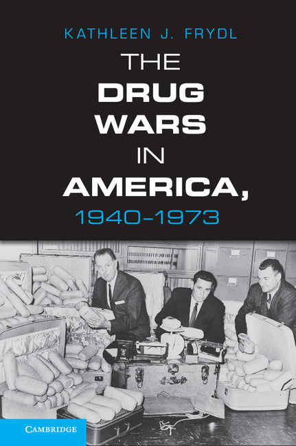 The Drug Wars in America, 1940–1973 (Hardback) 9781107013902