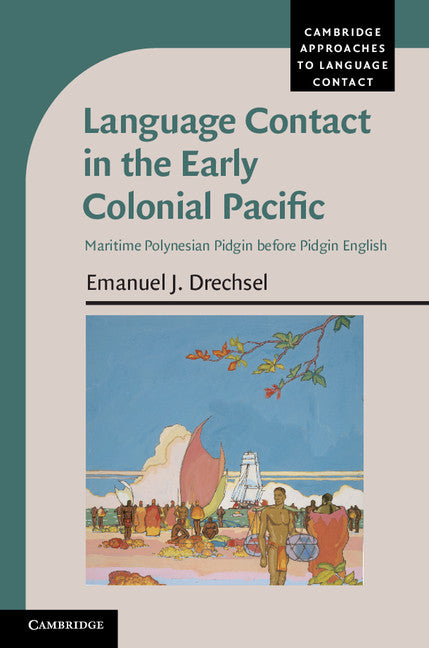 Language Contact in the Early Colonial Pacific; Maritime Polynesian Pidgin before Pidgin English (Hardback) 9781107015104