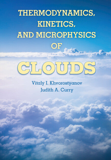 Thermodynamics, Kinetics, and Microphysics of Clouds (Hardback) 9781107016033