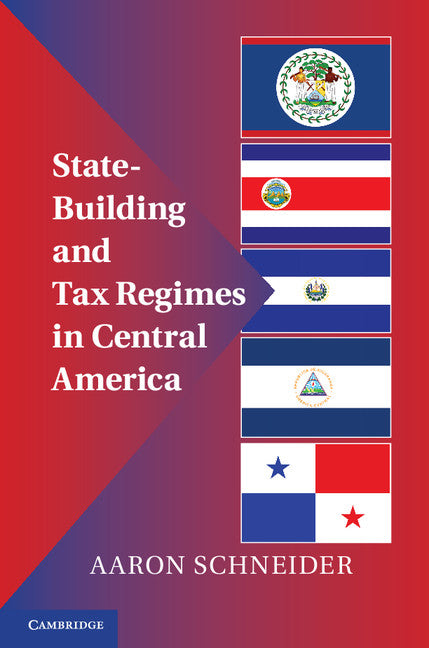 State-Building and Tax Regimes in Central America (Hardback) 9781107019096