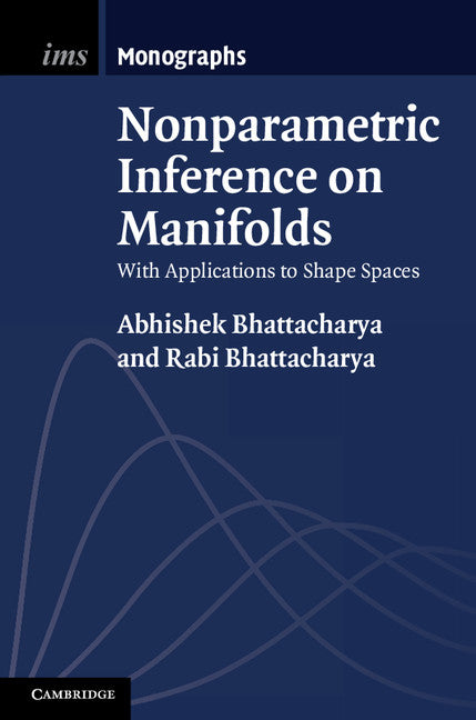 Nonparametric Inference on Manifolds; With Applications to Shape Spaces (Hardback) 9781107019584