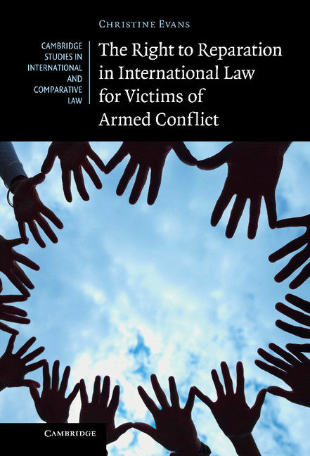 The Right to Reparation in International Law for Victims of Armed Conflict (Hardback) 9781107019973