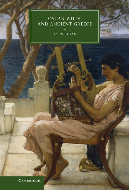 Oscar Wilde and Ancient Greece (Hardback) 9781107020320