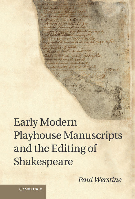 Early Modern Playhouse Manuscripts and the Editing of Shakespeare (Hardback) 9781107020429
