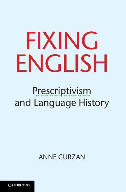 Fixing English; Prescriptivism and Language History (Hardback) 9781107020757