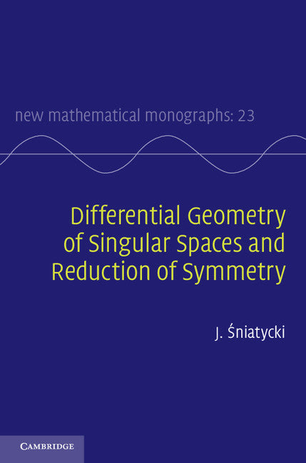 Differential Geometry of Singular Spaces and Reduction of Symmetry (Hardback) 9781107022713