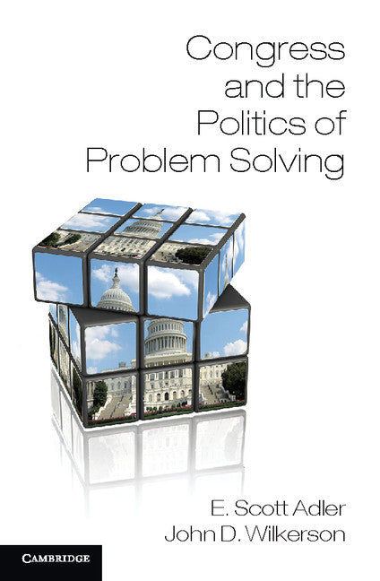 Congress and the Politics of Problem Solving (Hardback) 9781107023185