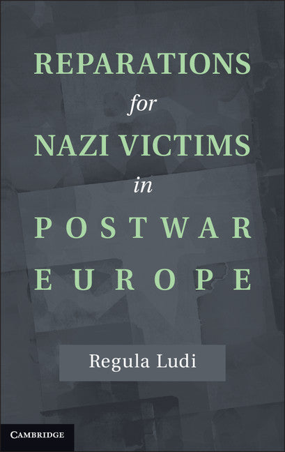 Reparations for Nazi Victims in Postwar Europe (Hardback) 9781107023970