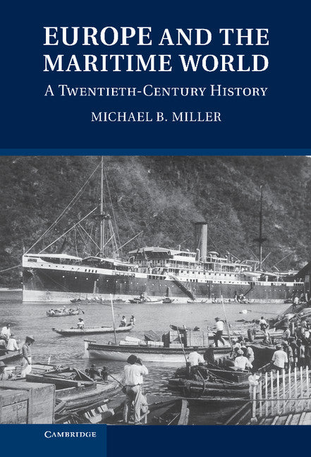 Europe and the Maritime World; A Twentieth-Century History (Hardback) 9781107024557