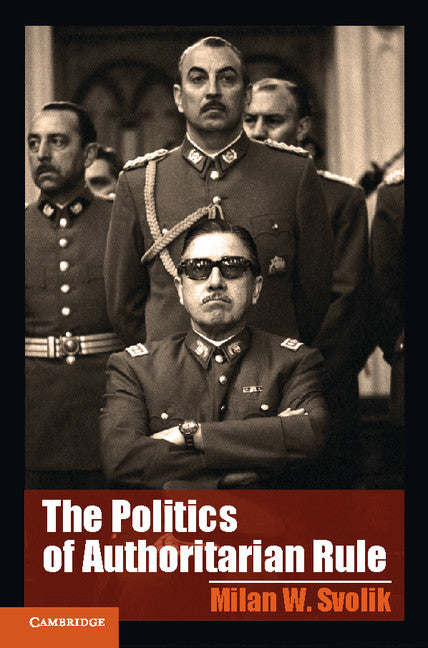 The Politics of Authoritarian Rule (Hardback) 9781107024793
