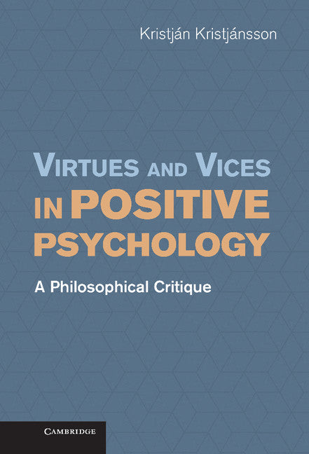 Virtues and Vices in Positive Psychology; A Philosophical Critique (Hardback) 9781107025202