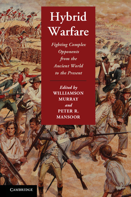 Hybrid Warfare; Fighting Complex Opponents from the Ancient World to the Present (Hardback) 9781107026087